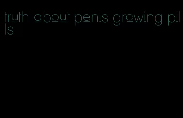 truth about penis growing pills