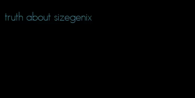 truth about sizegenix