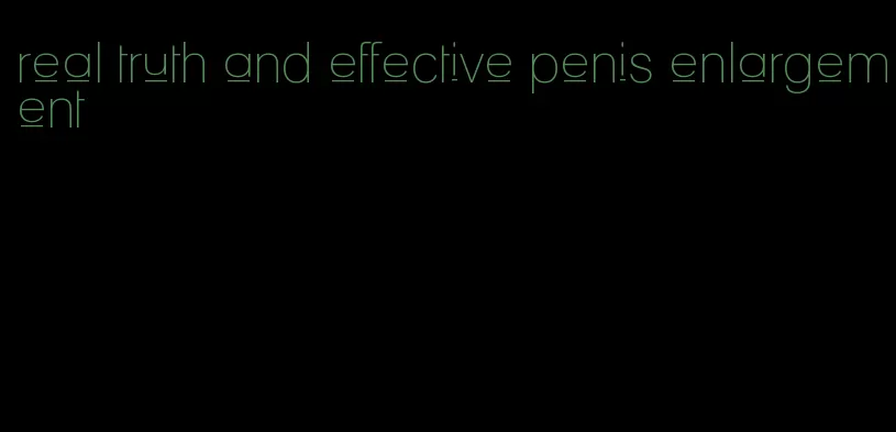 real truth and effective penis enlargement