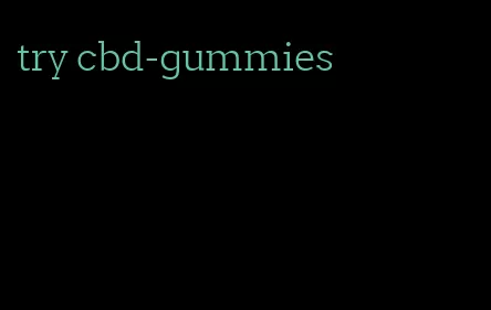 try cbd-gummies