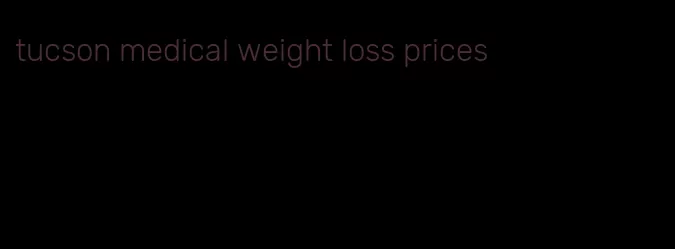 tucson medical weight loss prices