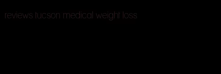 reviews tucson medical weight loss