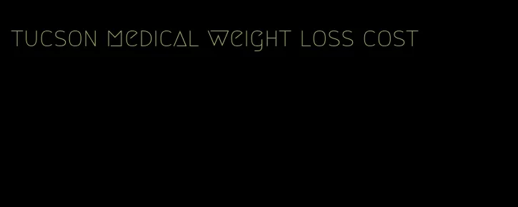 tucson medical weight loss cost