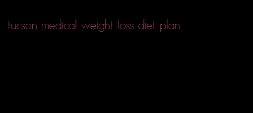 tucson medical weight loss diet plan