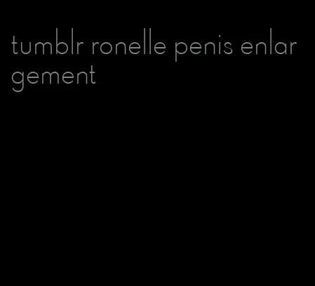 tumblr ronelle penis enlargement