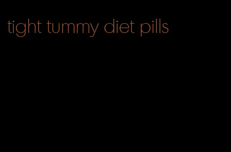 tight tummy diet pills