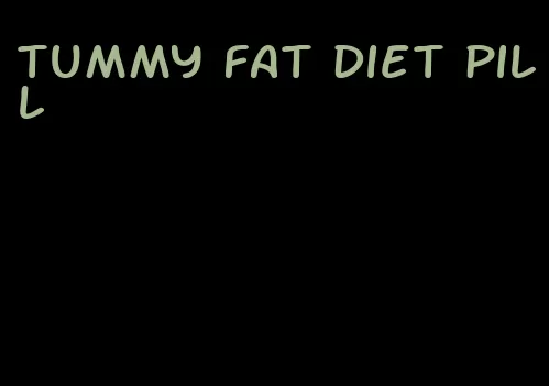 tummy fat diet pill