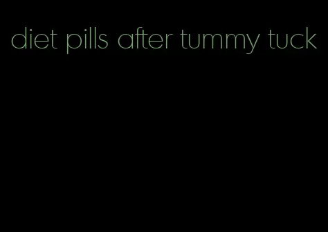 diet pills after tummy tuck