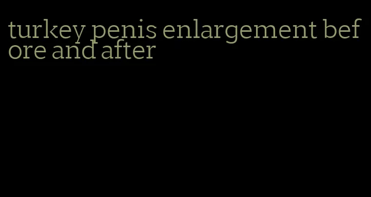 turkey penis enlargement before and after