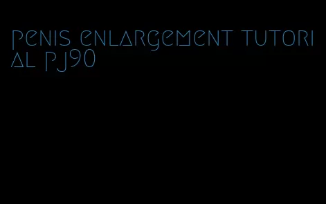 penis enlargement tutorial pj90