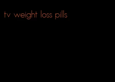 tv weight loss pills