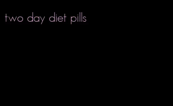 two day diet pills