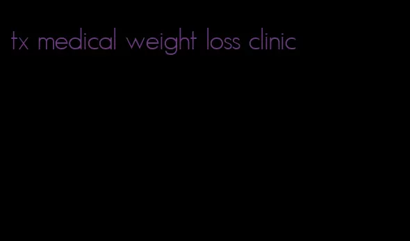 tx medical weight loss clinic