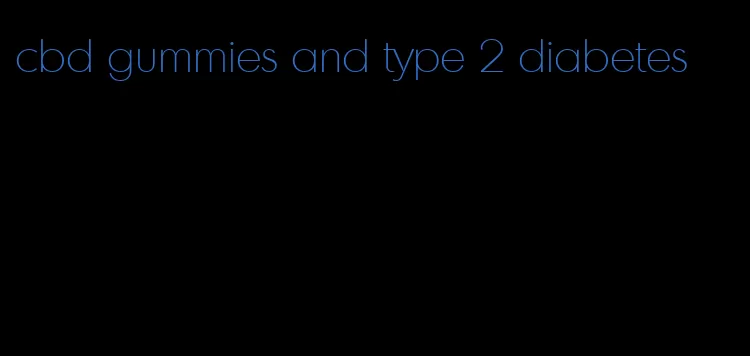 cbd gummies and type 2 diabetes