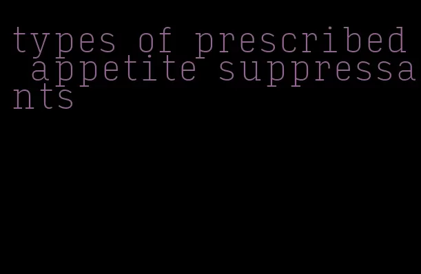 types of prescribed appetite suppressants