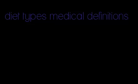 diet types medical definitions