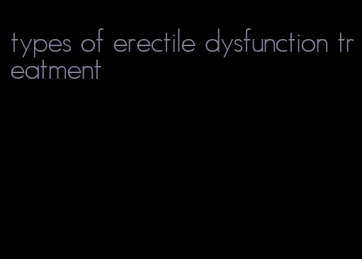 types of erectile dysfunction treatment