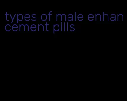 types of male enhancement pills