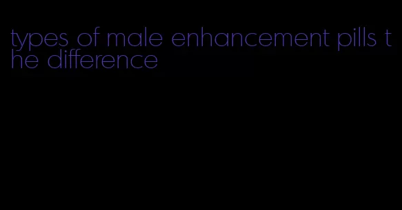 types of male enhancement pills the difference