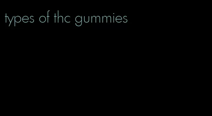 types of thc gummies