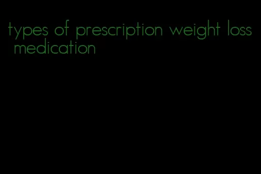 types of prescription weight loss medication