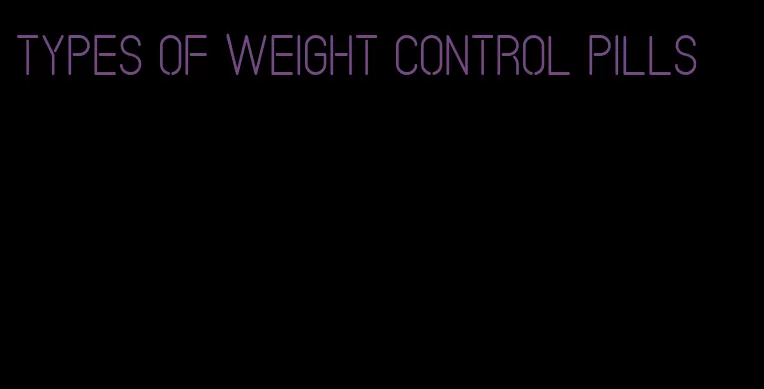 types of weight control pills