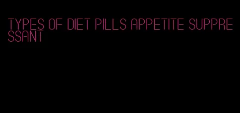 types of diet pills appetite suppressant