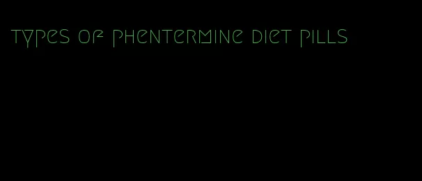 types of phentermine diet pills