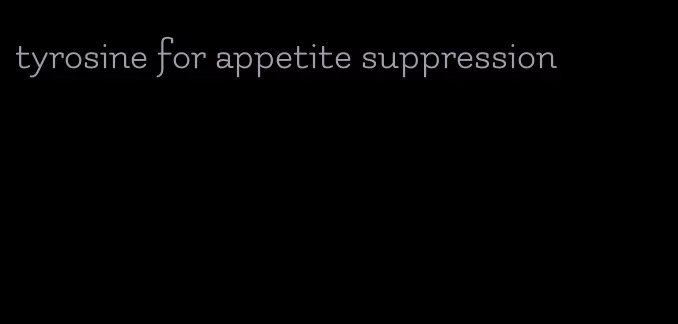 tyrosine for appetite suppression