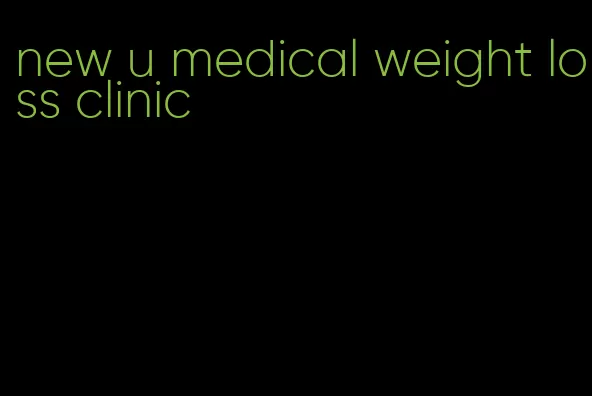 new u medical weight loss clinic