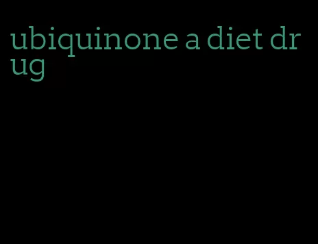 ubiquinone a diet drug