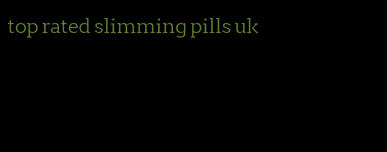 top rated slimming pills uk