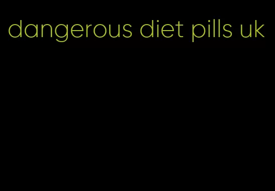 dangerous diet pills uk