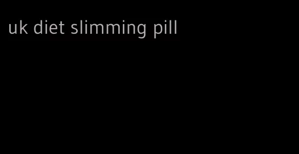 uk diet slimming pill