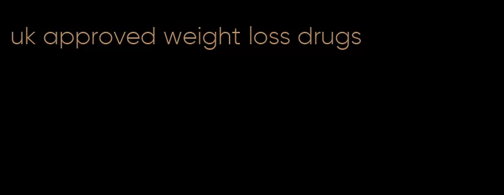 uk approved weight loss drugs