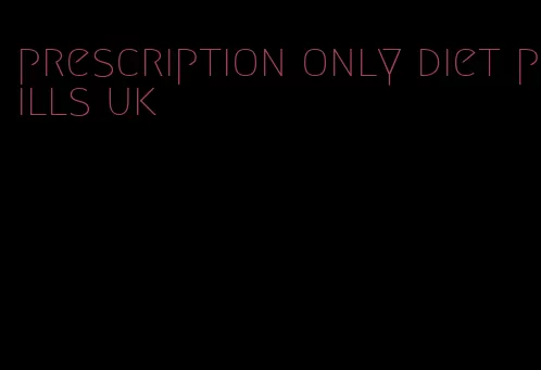 prescription only diet pills uk