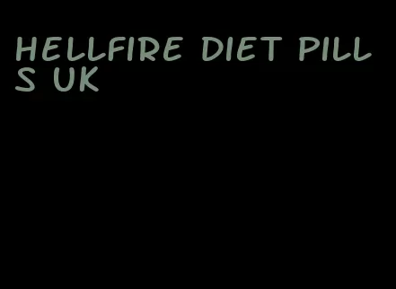 hellfire diet pills uk