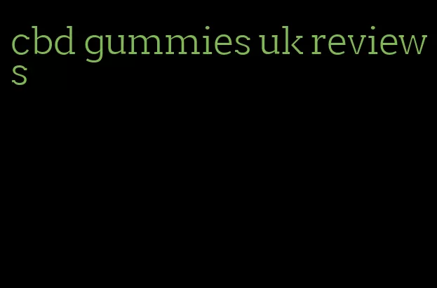 cbd gummies uk reviews