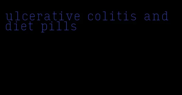 ulcerative colitis and diet pills