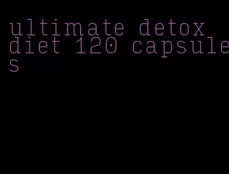 ultimate detox diet 120 capsules