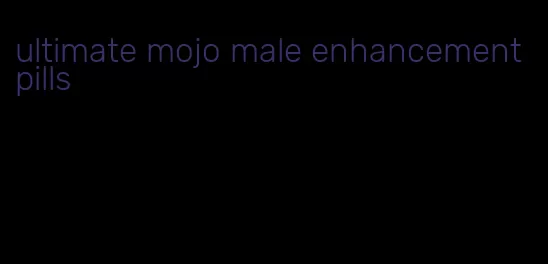 ultimate mojo male enhancement pills