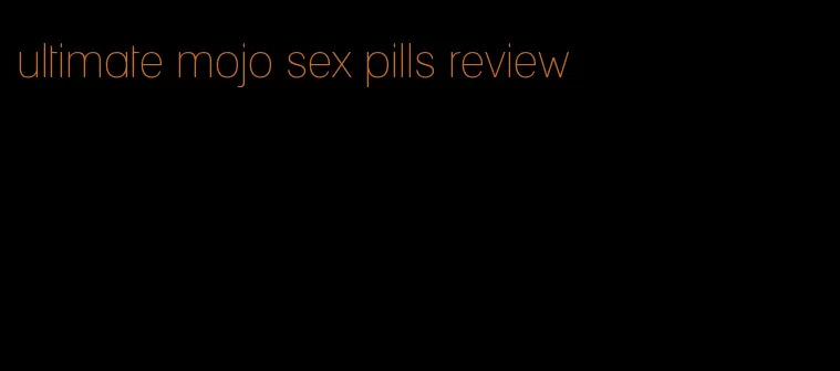 ultimate mojo sex pills review