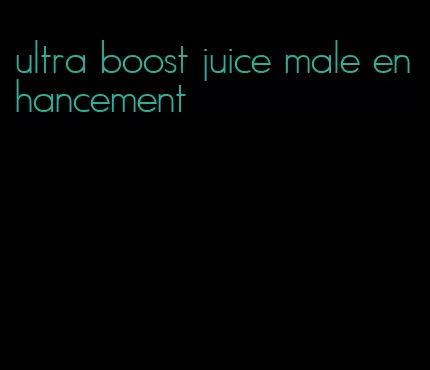 ultra boost juice male enhancement