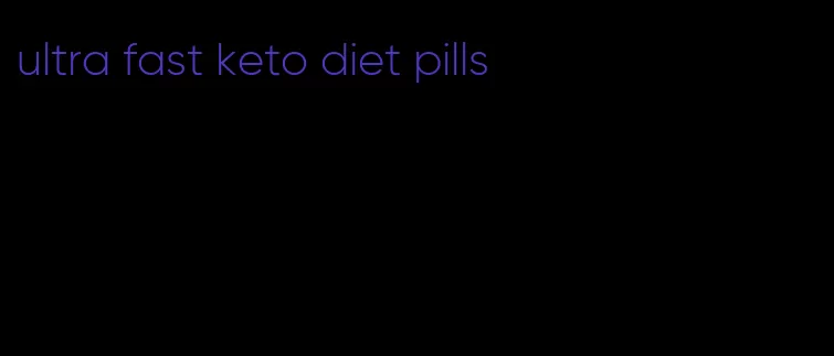 ultra fast keto diet pills