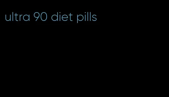 ultra 90 diet pills