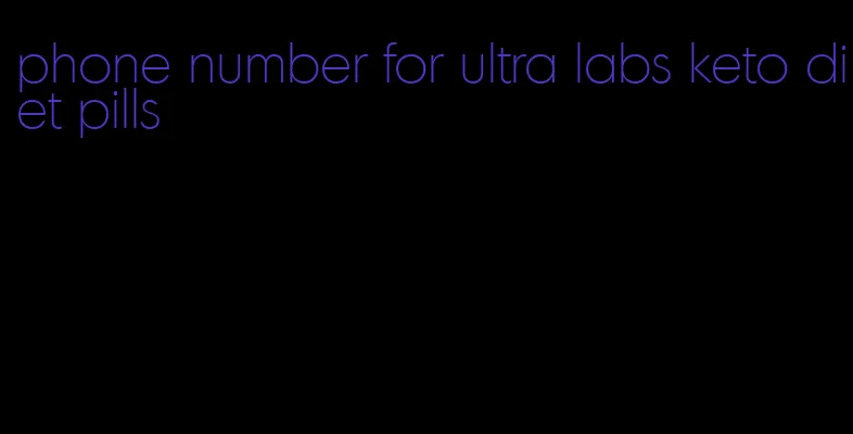 phone number for ultra labs keto diet pills