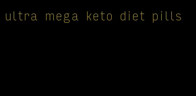 ultra mega keto diet pills