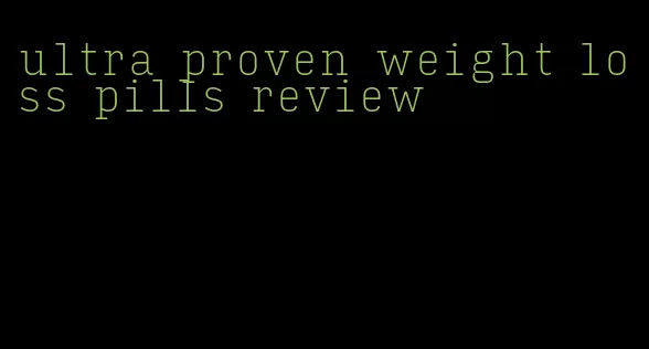 ultra proven weight loss pills review