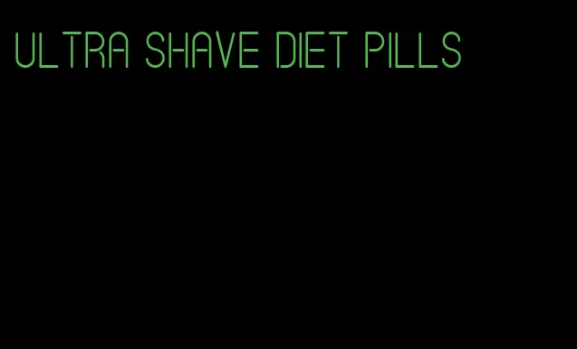 ultra shave diet pills