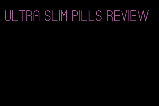 ultra slim pills review